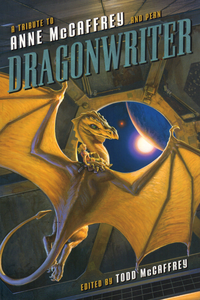 «Dragonwriter: A Tribute to Anne McCaffrey and Pern»