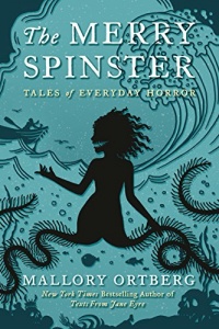 «The Merry Spinster: Tales of Everyday Horror»