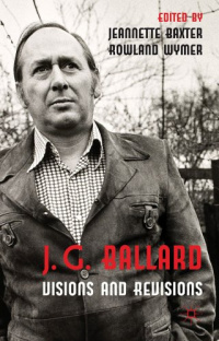 «J. G. Ballard: Visions and Revisions»