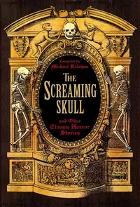 «The Screaming Skull and Other Classic Horror Stories»
