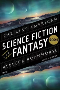 «The Best American Science Fiction and Fantasy 2022»