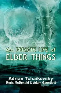 «The Private Life of Elder Things»