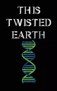 «This Twisted Earth»