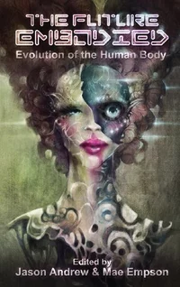 «The Future Embodied: Evolution of the Human Body»