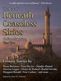 «The Best of Beneath Ceaseless Skies Online Magazine, Year Two»