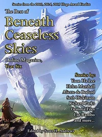 «The Best of Beneath Ceaseless Skies Online Magazine, Year Six»