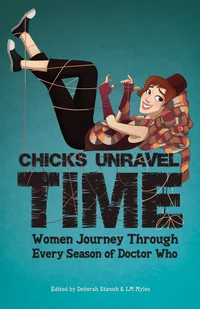 «Chicks Unravel Time: Women Journey Through Every Season of Doctor Who»