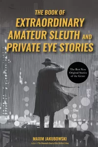 «The Book of Extraordinary Amateur Sleuth and Private Eye Stories»