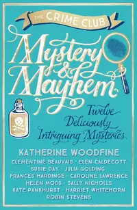 «Mystery & Mayhem: Twelve Deliciously Intriguing Mysteries»
