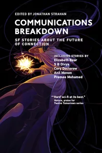 «Communications Breakdown: SF Stories About the Future of Connection»