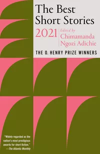 «The Best Short Stories 2021: The O. Henry Prize Winners»