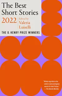 «The Best Short Stories 2022: The O. Henry Prize Winners»