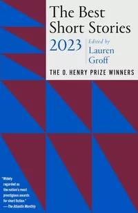 «The Best Short Stories 2023: The O. Henry Prize Winners»
