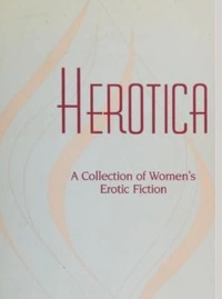 «Herotica: A Collection of Women’s Erotic Fiction»