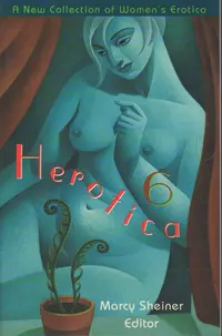 «Herotica 6: A New Collection of Women’s Erotic Fiction»