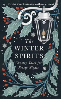 «The Winter Spirits: Ghostly Tales for Frosty Nights»