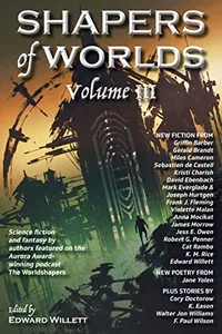 «Shapers of Worlds: Volume III»