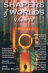 «Shapers of Worlds: Volume IV»