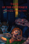 Tales of the Grotesque: A Collection of Uneasy Tales