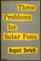Three Problems for Solar Pons