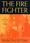 The Fire Fighter: A Novel of War