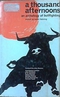 A Thousand Afternoons: An Anthology of Bullfighting