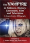 The Vampire in Folklore, History, Literature, Film and Television: A Comprehensive Bibliography