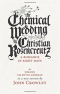 The Chemical Wedding by Christian Rosencreutz. A Romance in Eight Days by Johann Valentin Andreae in a new version by John Crowley