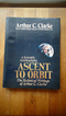 Ascent to Orbit: A Scientific Autobiography: The Technical Writings of Author C. Clarke