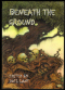 Beneath the Ground
