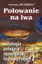 Polowanie na lwa: antologia polskich opowiadań fantastycznych 2