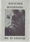 Richard Matheson: He Is Legend: An Illustrated Bio-Bibliography