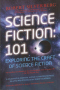 Science Fiction: 101: Exploring the Craft of Science Fiction