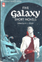 Five Galaxy Short Novels