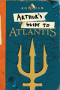 Aquaman: Arthur's Guide to Atlantis