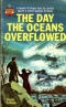 The Day the Oceans Overflowed