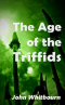 The Age of the Triffids