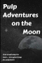 Pulp Adventures on the Moon
