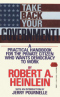 Take Back Your Government!: A Practical Handbook for the Private Citizen Who Wants Democracy to Work