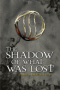 The Shadow of What Was Lost