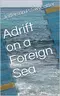 Adrift on a Foreign Sea