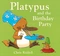 Platypus and the Birthday Party