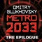 METRO 2033. The Epilogue