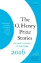 The O. Henry Prize Stories 2016. The Best Stories of the Year