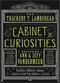 The Thackery T. Lambshead. Cabinet of Curiosities: Exhibits, Oddities, Images, and Stories from Top Authors and Artists